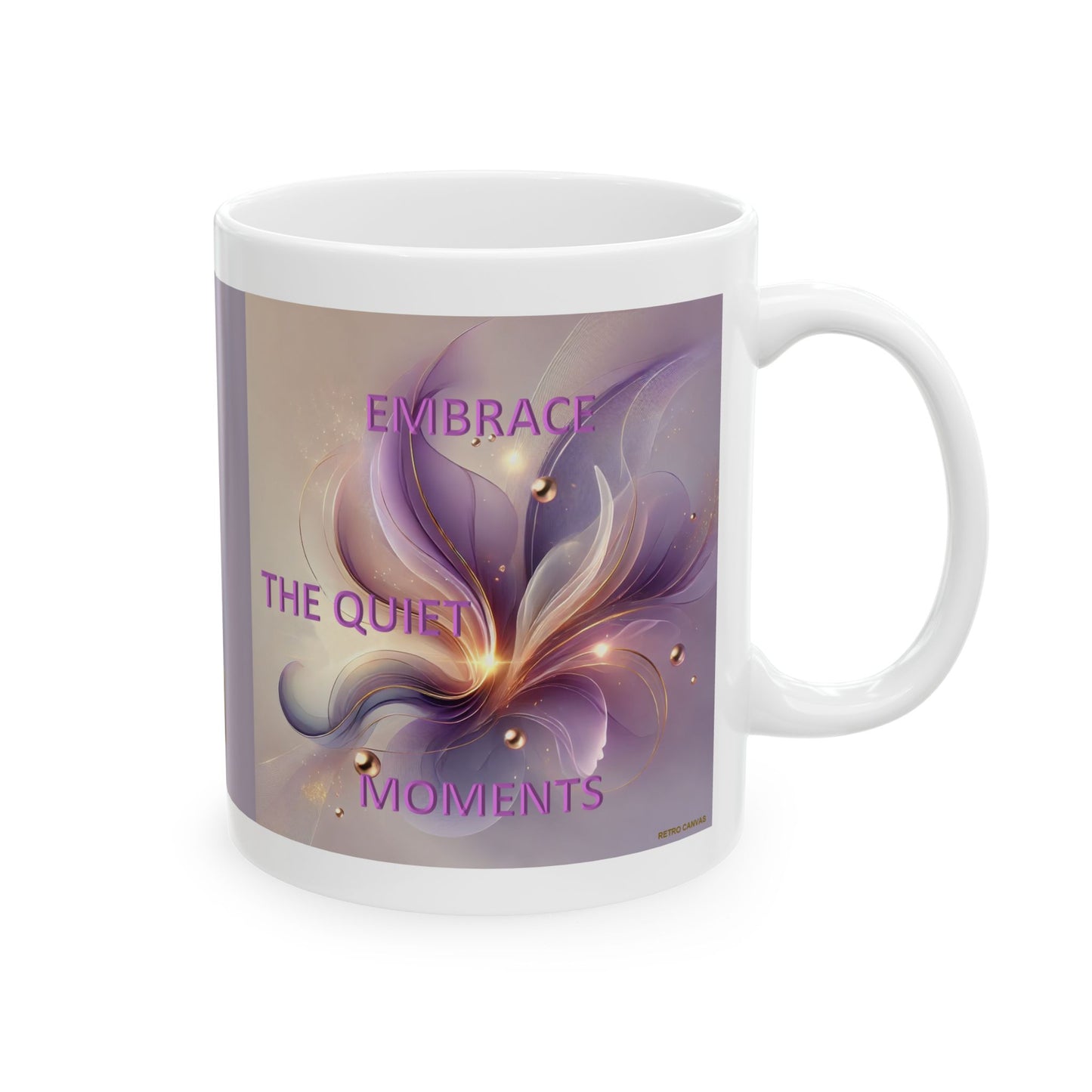 Embrace The Quiet Moments- Ceramic Mug, 11oz