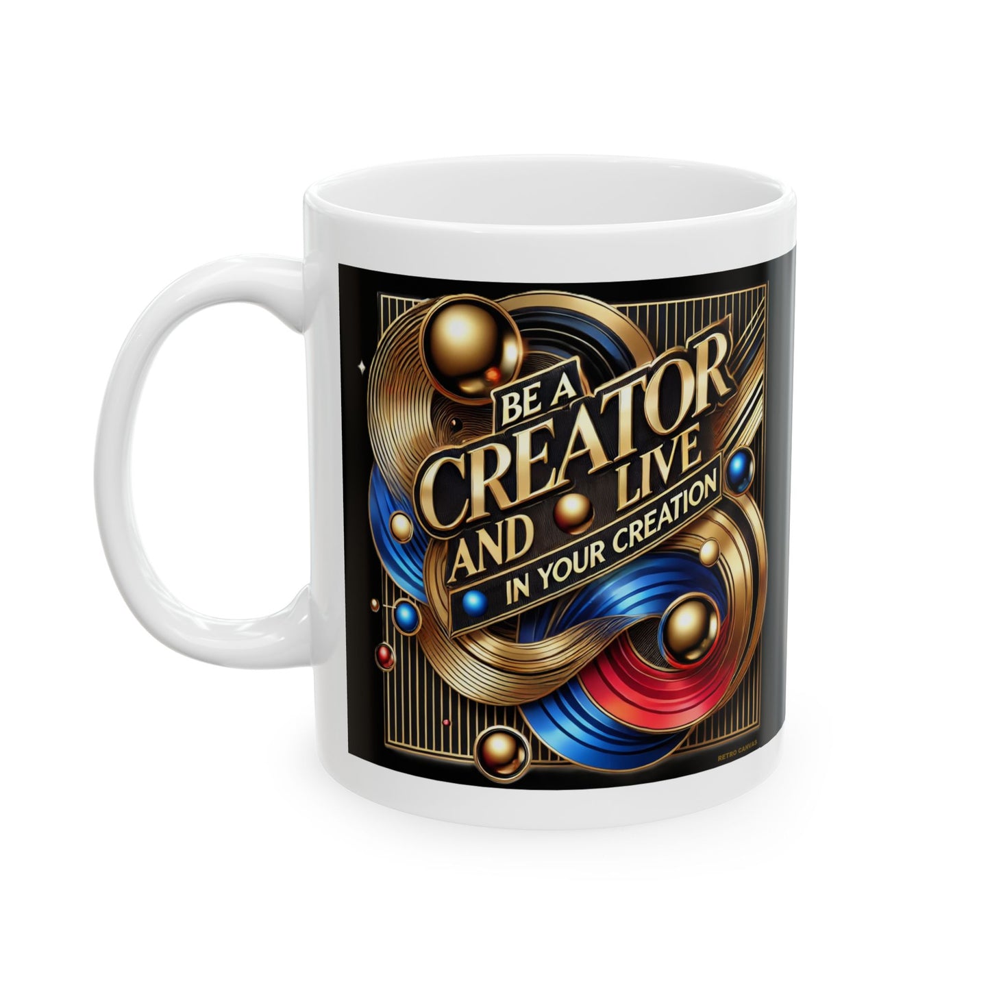 Be A Creator- Ceramic Mug, 11oz