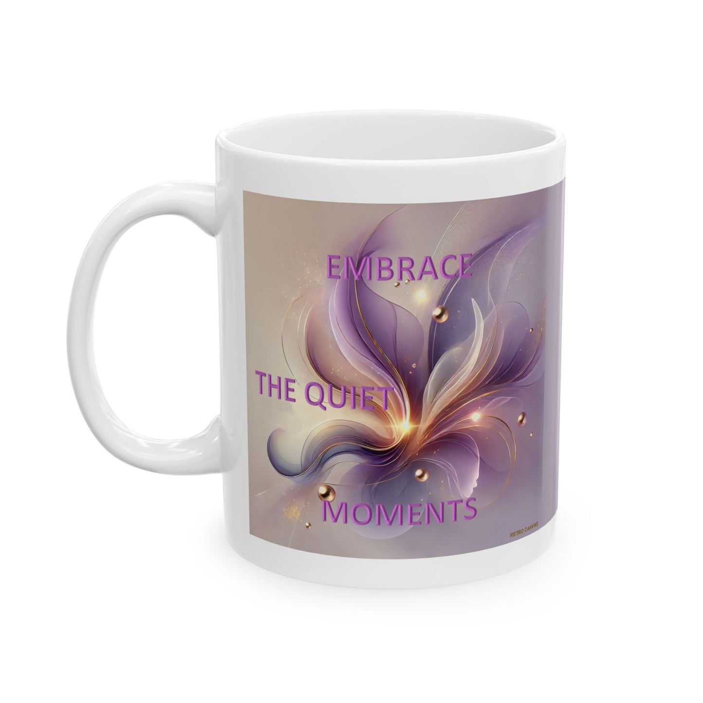 Embrace The Quiet Moments- Ceramic Mug, 11oz