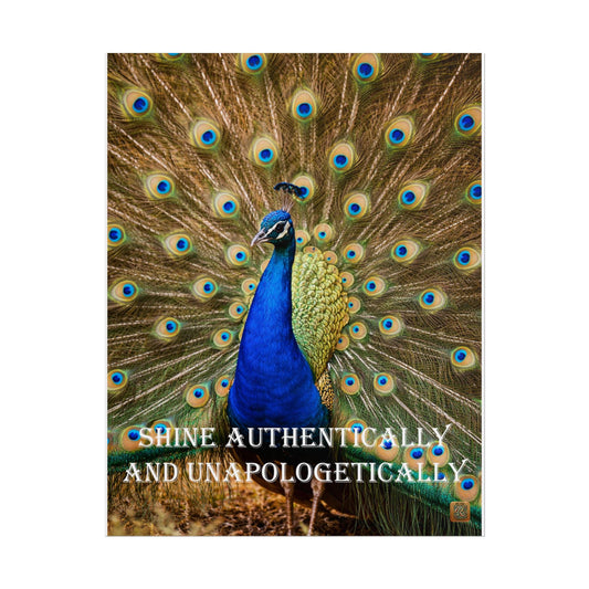Peacock Poster - "Shine Authentically and Unapologetically" Inspirational Wall Art