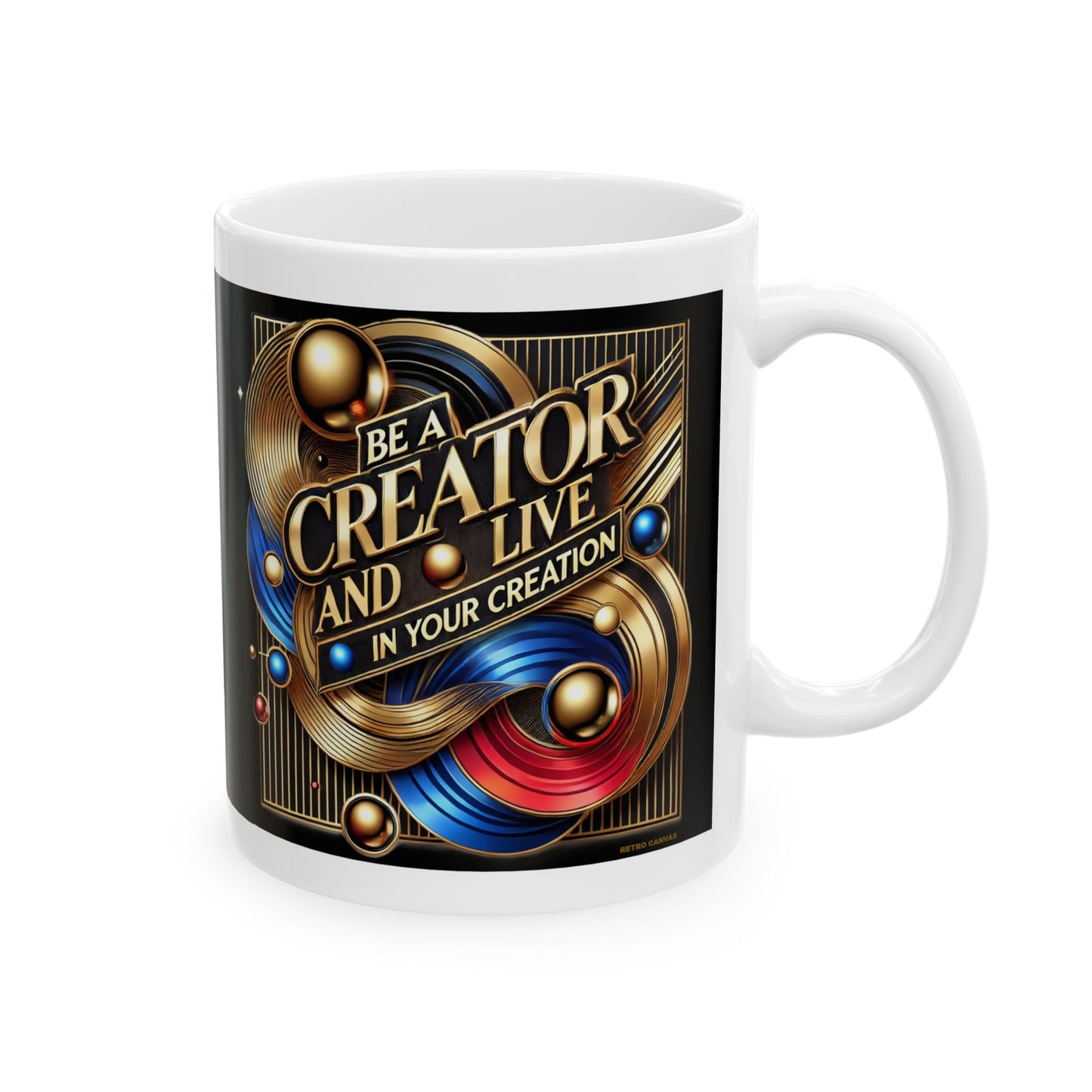 Be A Creator- Ceramic Mug, 11oz