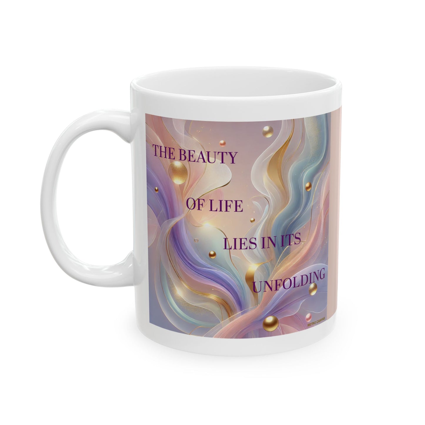 Beauty of Life- Ceramic Mug, 11oz