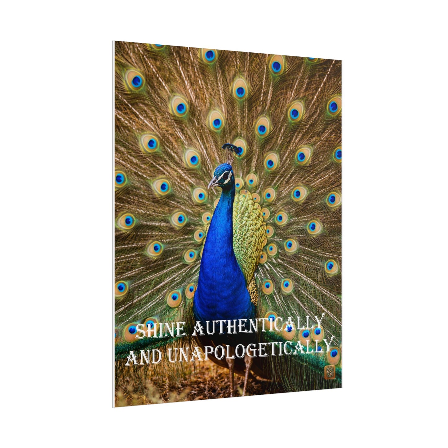 Peacock Poster - "Shine Authentically and Unapologetically" Inspirational Wall Art