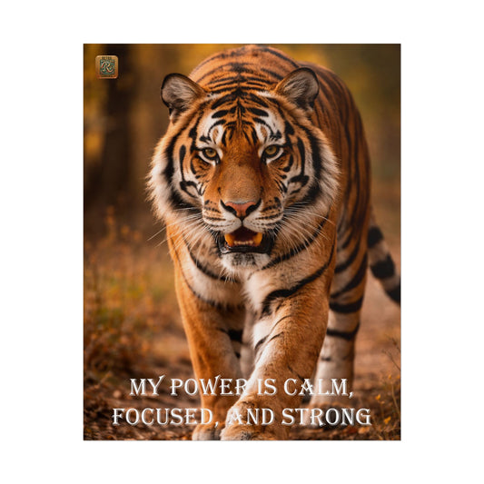 Tiger Poster — “My Power is Calm, Focused, and Strong” Motivational Wall Art