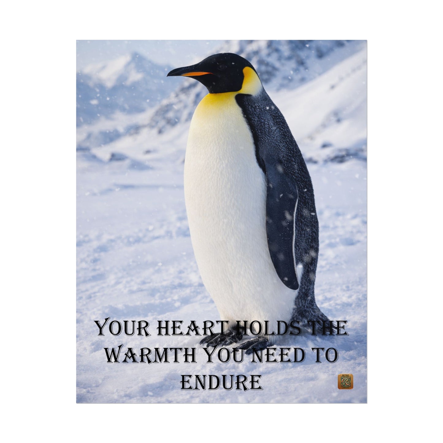 Penguin Motivational Poster — "Your Heart Holds the Warmth You Need to Endure"
