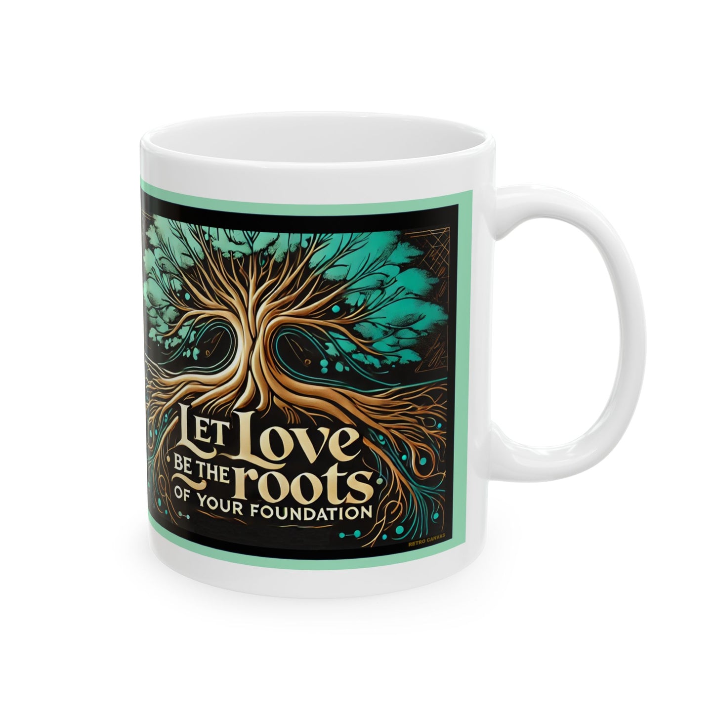 LOVE-Roots Of Your Foundation- Ceramic Mug, 11oz