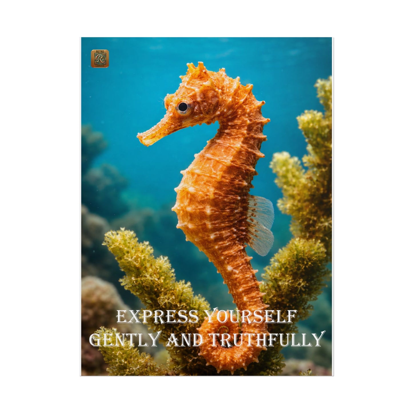 Seahorse Inspirational Poster — "Express Yourself Gently and Truthfully" Rolled Art Print