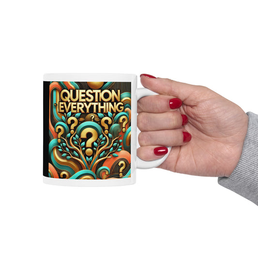 Question Everything - Ceramic Mug, 11oz