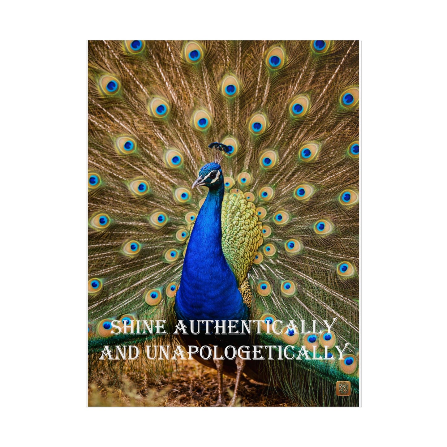 Peacock Poster - "Shine Authentically and Unapologetically" Inspirational Wall Art